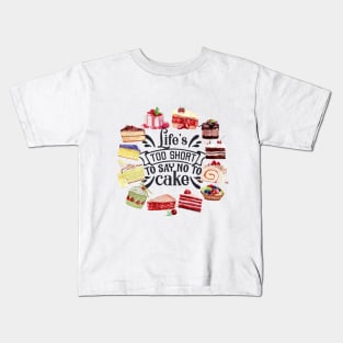 lifetoo short to say no to cake Kids T-Shirt